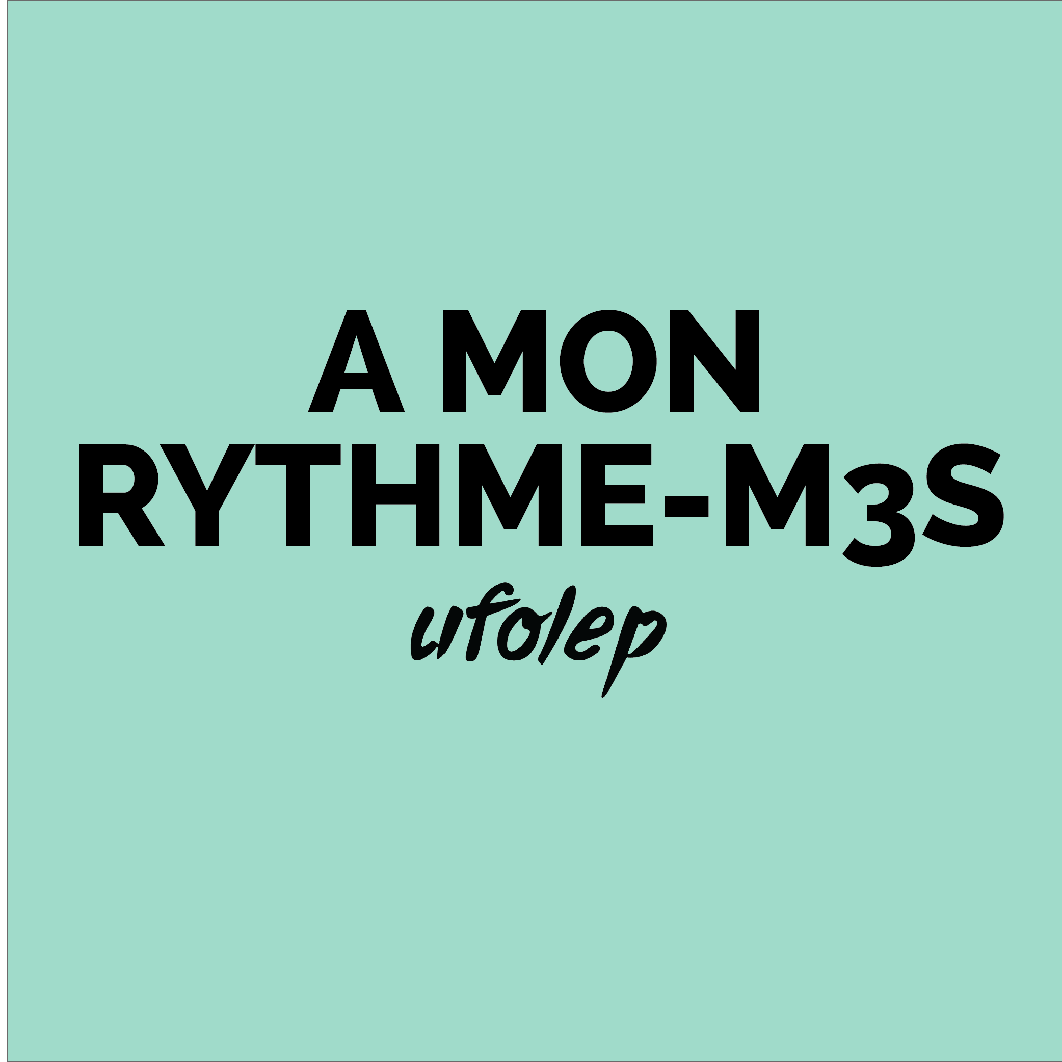 A MON RYTHME – M3S